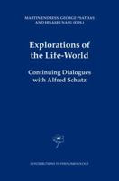 Explorations of the Life-World: Continuing Dialogues with Alfred Schutz (Contributions To Phenomenology) 1402032196 Book Cover