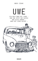 Uwe: Ein Buch über die Liebe - und von jetzt auf gleich war alles anders - aber die Liebe bleibt ... (German Edition) 3991469251 Book Cover