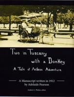 Two in Tuscany with a Donkey, A Tale of Artless Adventure 0978857062 Book Cover