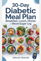 30-Day Diabetic Meal Plan: Breakfast, Lunch, Dinner + Blood Sugar Log B0GL52GFF9 Book Cover