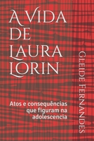 A Vida de Laura Lorin: Atos e consequencias que figuram na adolescencia B085DPCCJZ Book Cover