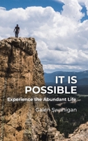 It Is Possible: Experience the Abundant Life 1664219722 Book Cover