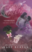 Woodhaven: Verboten und doch so süß: A Small Town Romance, Best Friend's little Sister, AGE GAP (German Edition) B0GQLZBYXW Book Cover