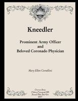 Kneedler: Prominent Army Officer and Beloved Coronado Physician 1576386392 Book Cover