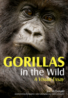 Gorillas in the Wild: A Visual Essay 1682033961 Book Cover