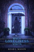 When Loneliness Visits 057884852X Book Cover