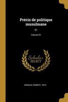 Pr�cis de politique musulmane: 01; Volume 01 0274715007 Book Cover