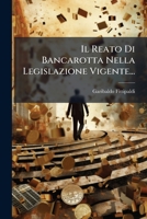 Il Reato Di Bancarotta Nella Legislazione Vigente... 1279830360 Book Cover