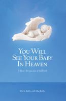 You Will See Your Baby In Heaven: A Man's Perspective of Stillbirth 0989075710 Book Cover