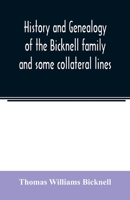 History and genealogy of the Bicknell family and some collateral lines, of Normandy, Great Britain and America. Comprising some ancestors and many ... from Barrington, Somersetshire, England, 1635 935402338X Book Cover