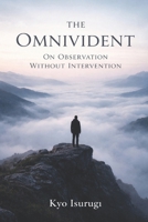 The Omnivident: On Observation Without Intervention B0GH7KV49T Book Cover