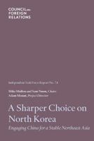 A Sharper Choice on North Korea: Engaging China for a Stable Northeast Asia 087609678X Book Cover