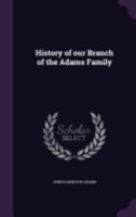 History of our branch of the Adams family 935402775X Book Cover
