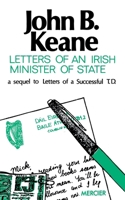 Letters of an Irish Minister of State: A Sequel to 'Letters of a Successful T.D.' (Letters of John B. Keane) 1781178976 Book Cover