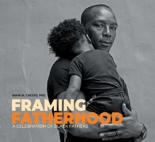Framing Fatherhood: A Celebration of Black Fathers B0DV4NDMBD Book Cover