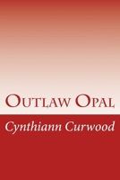 Outlaw Opal 1482007460 Book Cover