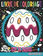 Livre de Coloriage Oeufs de Pâques: 40 Manifiques Ouefs de Pâques à Colorier pour les Enfants de 4 à 8 ans (Arla Creative) B08WK2L7GK Book Cover