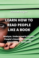 Learn How to Read People Like a Book: Analyze, Understand & Predict People's Emotions, Thoughts, Intentions, & Behaviors 9590043240 Book Cover