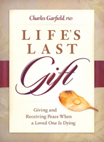 Life's Last Gift: Giving and Receiving Peace During the Dying Time 1942094507 Book Cover