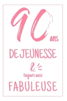 Anniversaire 90 Ans: Carnet De Notes Pour Elle, Une Idée Cadeau Original Et Utile Pour Célébrer Les 90 Ans De Sa Femme, Sa Soeur, Sa Maman, sa ... Avec Une Phrase Positive (French Edition) 1696201217 Book Cover