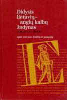 Didysis anglu-lietuviu kalbu zodynas =: The English-Lithuanian dictionary 9986465729 Book Cover