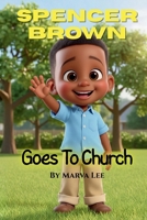 Spencer Brown Goes To Church B0GJF8G5JH Book Cover