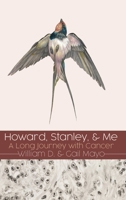 Howard, Stanley, and Me: Dust-Jacket: A Long Journey with Cancer 1630504483 Book Cover