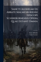 Sancti Aldhelmi Ex Abbate Malmesburiensi Episcopi Schireburnensis Opera Quae Extant Omnia 1149226803 Book Cover