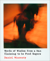 Words of Wisdom from a Man Claiming to be Fred Rogers 1552450678 Book Cover