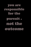 you are ressponsible for pursuit , not for the outcome B083XRY89Q Book Cover