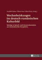 Wechselwirkungen Im Deutsch-Rumaenischen Kulturfeld: Beitraege Zu Sprach- Und Literaturkontakten Aus Interkultureller Perspektive 3631663455 Book Cover