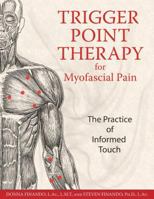 Trigger Point Therapy for Myofascial Pain: The Practice of Informed Touch 1594770549 Book Cover