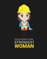 GOD FOUND A FEW STRONGEST WOMEN: God Found Some Of The Strongest Women And Made Them Civil Engineer worker notebook for engineering college students, ... Gift for Civil Engineer's,Women,Men,Boys. 1695741579 Book Cover