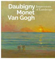 Daubigny, Monet, Van Gogh: Impressions of Landscape 1906270864 Book Cover