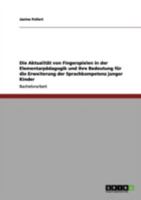 Die Aktualit�t von Fingerspielen in der Elementarp�dagogik und ihre Bedeutung f�r die Erweiterung der Sprachkompetenz junger Kinder 3640183711 Book Cover