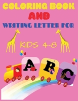 ABC Coloring Book and Letter Writing for kids ages 4-8: Fun Coloring Books for Kids Ages 2, 3, 4, 5, 6,7 & 8 - Activity Book Teaches ABC, Letters & Words for Kindergarten & Preschool Prep Success 167835886X Book Cover