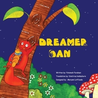 DREAMER DAN: a very unique, sweet , inspiring and heart warming picture book story that encourages children to follow their dreams ,for kids (age 7-12) with very cute illustrations by best book press 1777183081 Book Cover