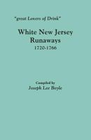 Great Lovers of Drink: White New Jersey Runaways, 1720-1766 0806358807 Book Cover