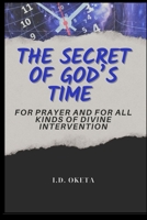 The Secret of God’s Time for Prayer and for All Kinds of Divine Intervention B0C7DXCX7Q Book Cover