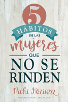 5 hábitos de las mujeres que no se rinden / 5 Habits of Women Who Don't  Quit 1629993360 Book Cover