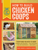 How to Build Chicken Coops: Everything You Need to Know 0760347336 Book Cover