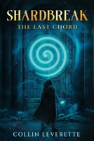 Shardbreak - The Last Chord B0GSXQ6S3B Book Cover