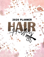 2020 Planner Hair Hustler : Weekly and Monthly Calendars + Meal Planner 13 Month All-In-One Agenda Organizer Hairdresser 1660330254 Book Cover