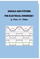 Signals and Systems for Electrical Engineers I 1727094549 Book Cover