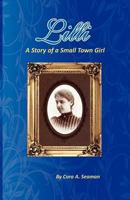LILLI; A Story of a Small Town Girl 1937912000 Book Cover