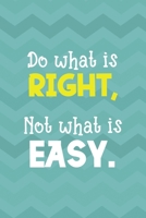 Do What Is Right, Not What Is Easy.: Notebook Journal Composition Blank Lined Diary Notepad 120 Pages Paperback Aqua Zigzag Recycle 167008311X Book Cover