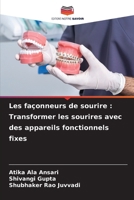 Les façonneurs de sourire: Transformer les sourires avec des appareils fonctionnels fixes (French Edition) 6207968875 Book Cover