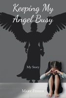 Keeping My Angel Busy: My Story B0FWH3V8J5 Book Cover