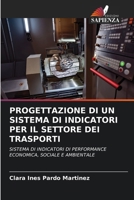 PROGETTAZIONE DI UN SISTEMA DI INDICATORI PER IL SETTORE DEI TRASPORTI: SISTEMA DI INDICATORI DI PERFORMANCE ECONOMICA, SOCIALE E AMBIENTALE (Italian Edition) 6203338990 Book Cover
