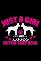 Just A Girl Who Loves Dutch Shepherd: Cool Dutch Shepherd Dog Journal Notebook - Gifts Idea for Dutch Shepherd Dog Lovers Notebook for Men & Women. 1660887429 Book Cover